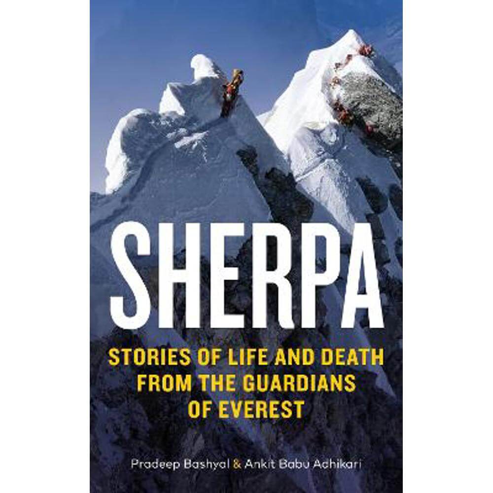Sherpa: Stories of Life and Death from the Guardians of Everest (Paperback) - Ankit Babu Adhikari